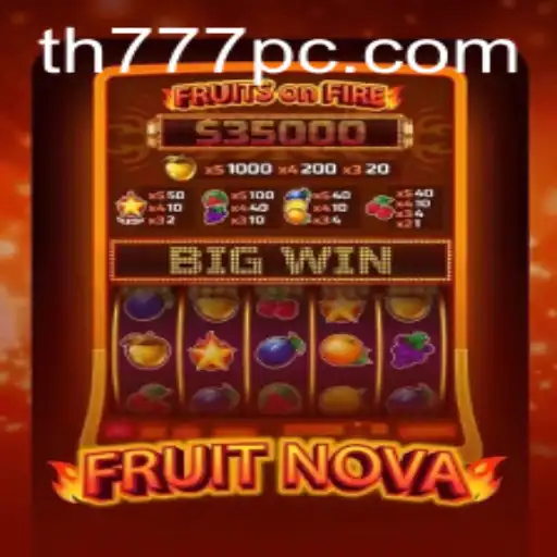 Discover the Thrilling World of FruitNova: Unveiling TH777